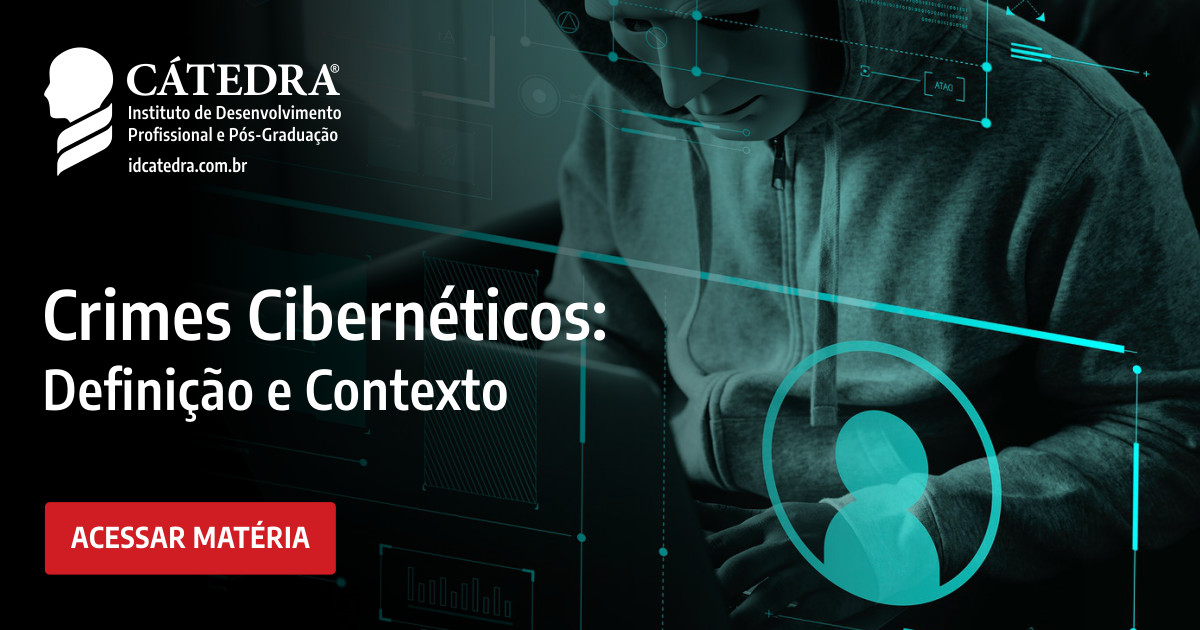 Crimes Cibernéticos Definição e Contexto Instituto Cátedra